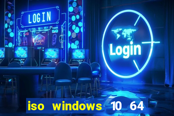 iso windows 10 64 bits download